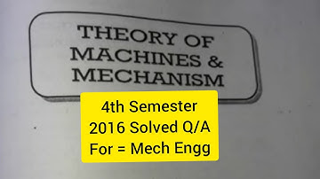Theory of Machines and Mechanism (2016 Q/A) = 4th Semester | Mechanical Engg (Diploma) | WB