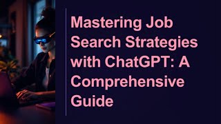 Mastering Job Search Strategies with ChatGPT A Comprehensive Guide