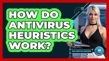 How Do Antivirus Heuristics Work? - Your Computer Companion