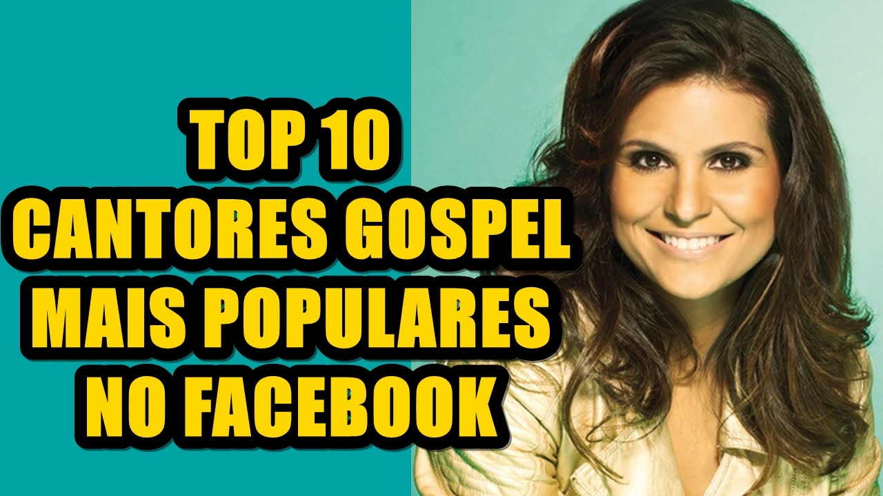 10 Celebridades GOSPEL mais populares no FACEBOOK