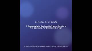 5 Reasons Why Custom Software Solutions Are Essential for Business Growth