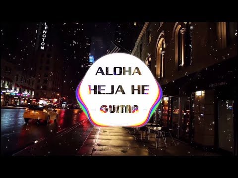 Video ALOHA HEJA HE GUITAR TIK TOK ¶∆ Bài Hát Được Yêu Thích... - youtube