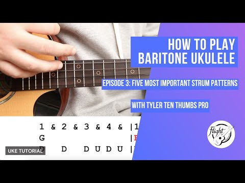 How to Play Baritone Ukulele - Episode 3: Five Most Important Strum Patterns #flightukulele