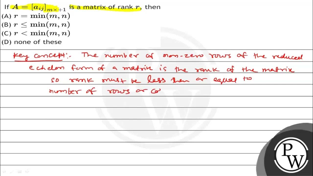 If \( A=\left[a_{i j}\right]_{m \times+1} \) is a matrix of rank \( r ...