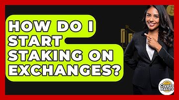 How Do I Start Staking On Exchanges? - CryptoBasics360.com