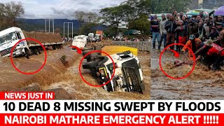 BREAKING News‼️10 PEOPLE D£AD, 8 MISSING Swept by FLOODS in NAIROBI County EMERGENCY ALERT