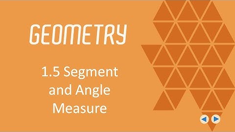 Segment and Angle Measure BJU Press Geometry 4th Ed. Lesson 1.5--CCCS Flipped Geometry #5