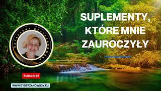 Suplementy, które mnie zauroczyły - Katarzyna Bystrzanowska