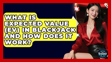 What Is Expected Value (EV) In Blackjack And How Does It Work? - The Blackjack Blueprint