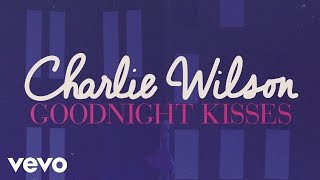 Charlie Wilson - Goodnight Kisses (Lyric) chords