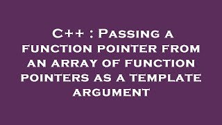 C++ : Passing a function pointer from an array of function pointers as a template argument