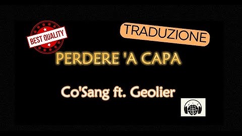 Co'Sang, Geolier - PERDERE 'A CAPA (Traduzione ITA)