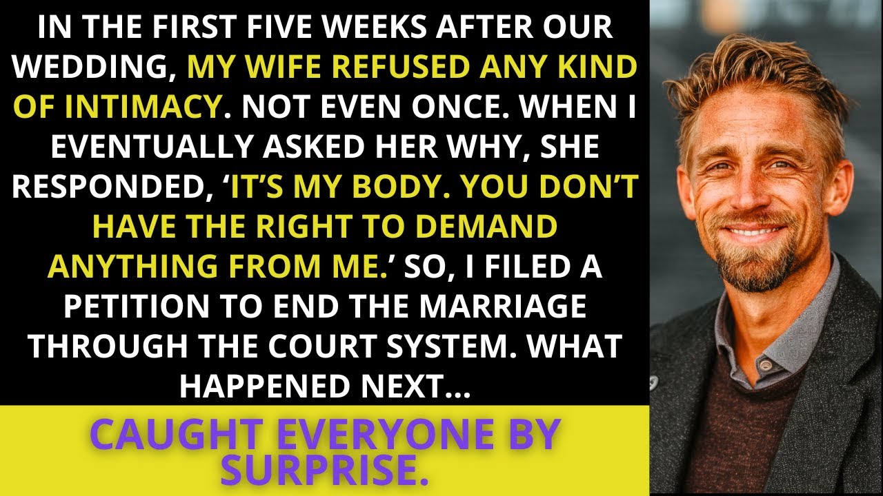 MY WIFE REFUSED ALL PHYSICAL CONTACT AFTER OUR WEDDING, SAYING 
