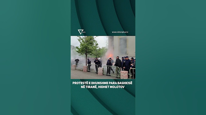 Protestë e dhunshme para Bashkisë në Tiranë, hidhet molotov