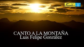 Canto A La Montaña - Luis Felipe González Video Letra Discos Fuentes