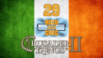 Crusader Kings 2 (Ireland) - Part 29: Rich and Greg