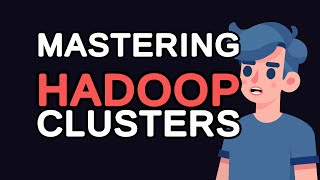 Mastering Hadoop Clusters: A Comprehensive Configuration Guide