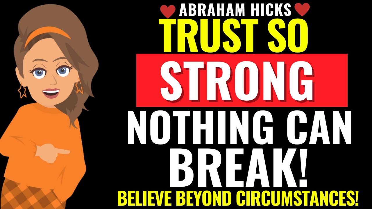 Trust so Strong that No Circumstance can Shake You✨ Abraham Hicks 2025