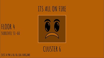 CLUSTER 6 SUB-LEVELS 51-60 [JUST A PM 6:06:06.606 FANGAME]