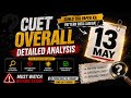 CUET 13 MAY PAPER ANALYSIS 🔥 Real Paper Pattern Revealed | Easy or Tough? Must Watch!
