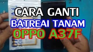 Tutorial Ganti Baterai OPPO A37F Mudah Banget (BLP615)