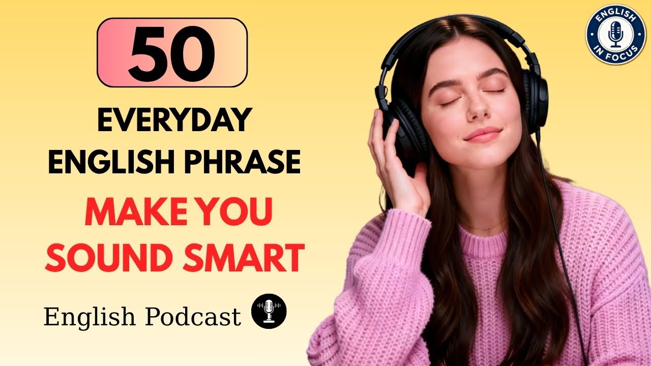 50 Everyday English Phrases That Make You Sound Smart | Daily Conversation Phrases