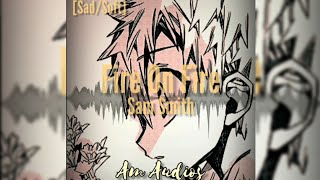Sam Smith - Fire On Fire Audio Edit // Kou Minamoto