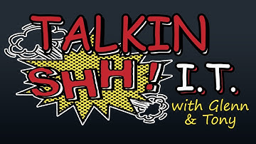 Angified Presents : Talkin Shhh I.T. with Glenn and Tony (Gifts, Software, & Wireless)