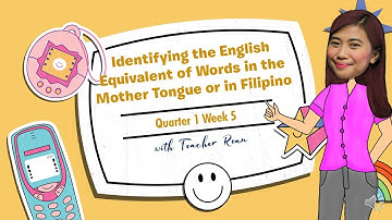 GRADE 2 | Quarter 1 Week 5 English Equivalent of Words in Mother Tongue | MELC English | T. Roan