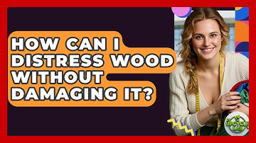 How Can I Distress Wood Without Damaging It? - The Upcycle Lab
