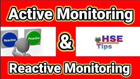 Active and Reactive monitoring / Proactive monitoring / Reactive monitoring / H&S Performance