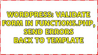 Wordpress: Validate form in functions.php, send errors back to template
