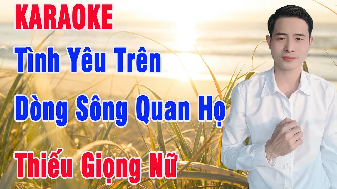 Tình Yêu Trên Dòng Sông Quan Họ Karaoke Thiếu Giọng Nữ Song Ca Cùng Nguyễn Nhất