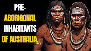 Revealed: Who was in Australia Before The Aboriginal