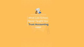 What Law School Never Taught You: Trust Accounting