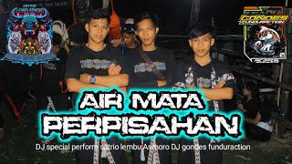 DJ BANTENGAN AIR MATA PERPISAHAN || SATRIO LEMBU ASMORO || DJ GONDES FUNDURACTION 