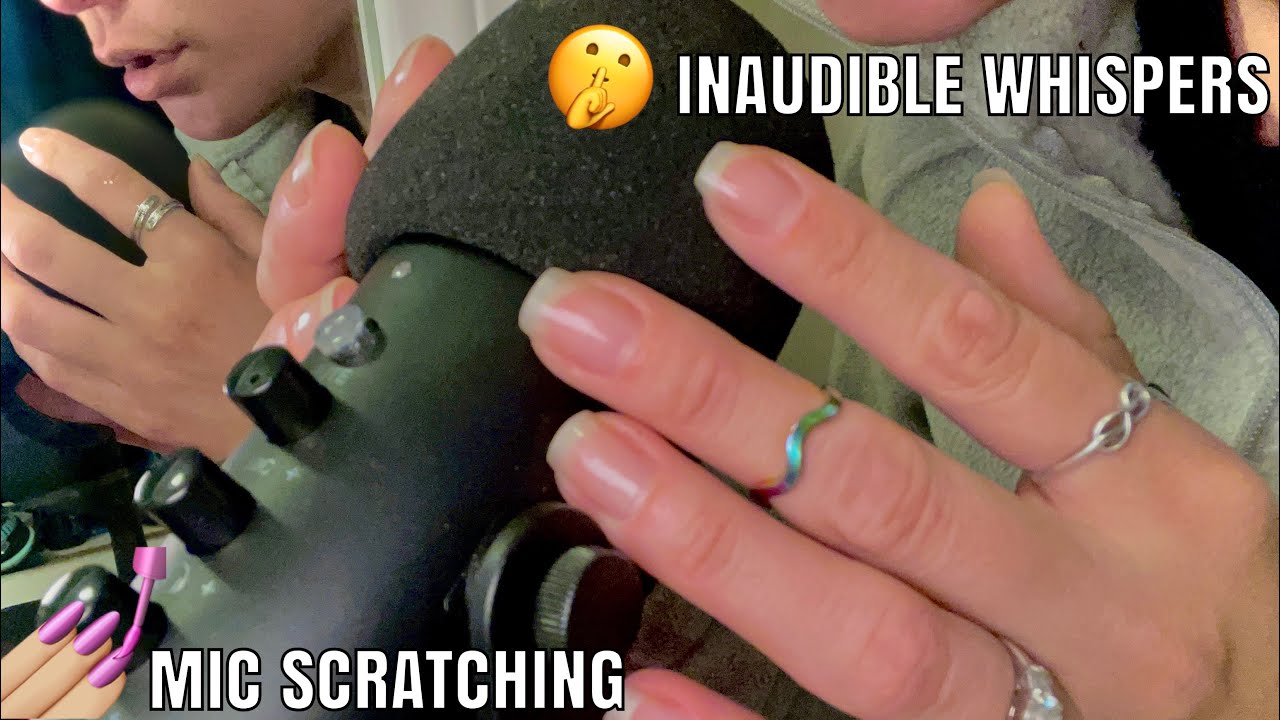 SHUSHING🤫INAUDIBLE WHISPERS 🎙MIC SCRATCHING💅🏼(Chapters in Description ...