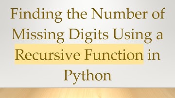 Finding the Number of Missing Digits Using a Recursive Function in Python