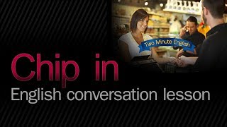 Common English Expressions - Use Of The Phrasal Verb Chip In - Learn English Grammar