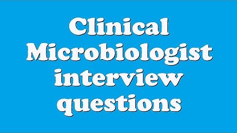 Clinical Microbiologist interview questions
