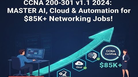 CCNA 200-301 v1.1 2024: MASTER AI, Cloud & Automation for $85K+ Networking Jobs!
