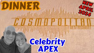 DINNER at the Cosmopolitan dining room; the Celebrity APEX