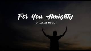 For You Almighty [LYRICS Ablaze Music CFC]