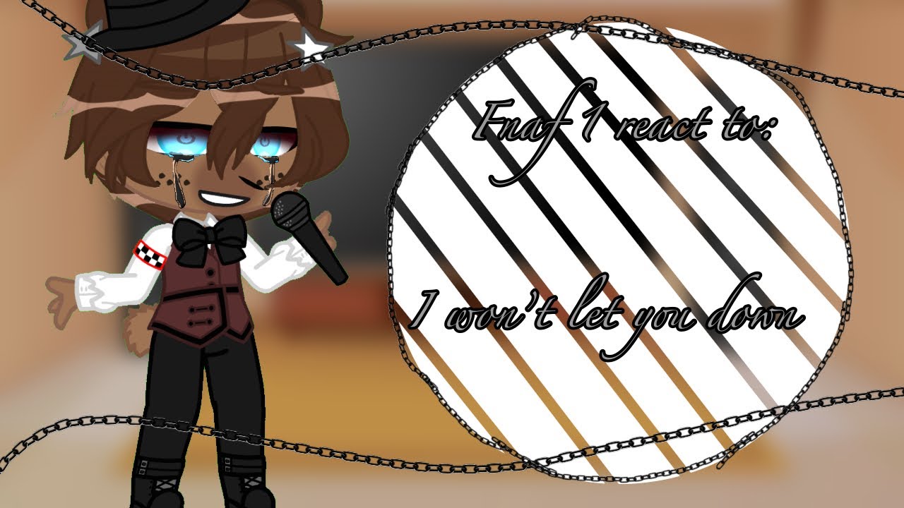 Fnaf 1 react to i won’t let you down: Leah glitch-0-