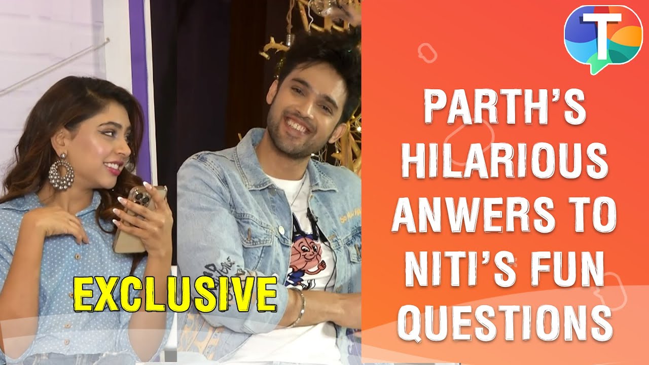 Parth Samthaan REVEALS about his relationship status when questioned by Niti Taylor  Exclusive