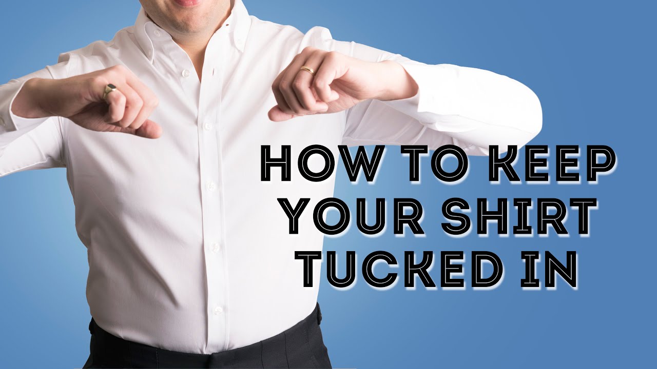 Secrets To Keep Your Shirt Tucked In All Day