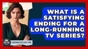 What Is A Satisfying Ending For A Long-running TV Series? - Screenwriter