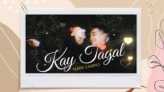 Download lagu Kay Tagal - Mark Carpio | Lyrics Video