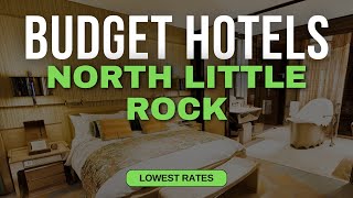 Best Budget Hotels in North Little Rock | Top 10 Hotels in North Little Rock