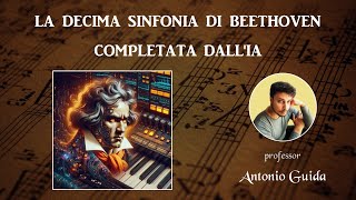 La decima di Beethoven completata dall'Intelligenza Artificiale (Lezione del prof. Antonio Guida)